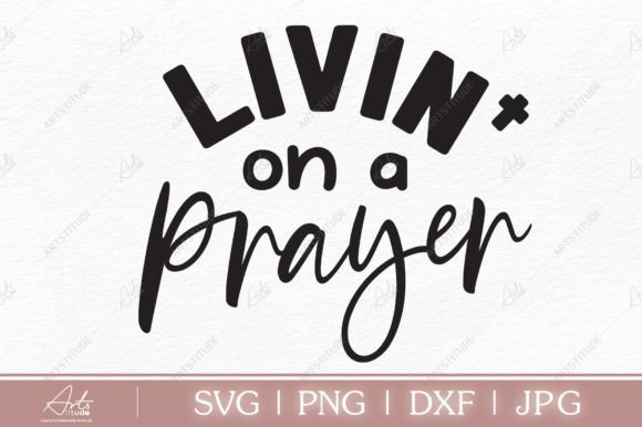 LIVIN on a PRAYER Svg and Faith Svg for Creative Projects